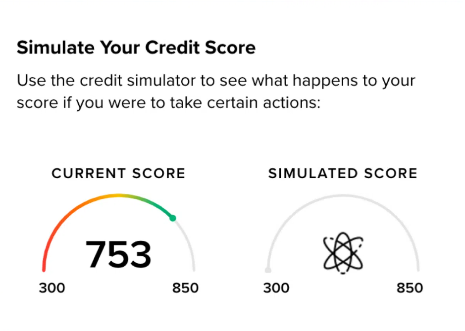 Simulate your credit score. Use the credit simulator to see what happens to your score if you were to take certain actions.